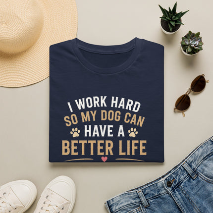 I Work Hard So My Dog Can Have a Better Life Personalized T-Shirt – Custom Dog Name Gift