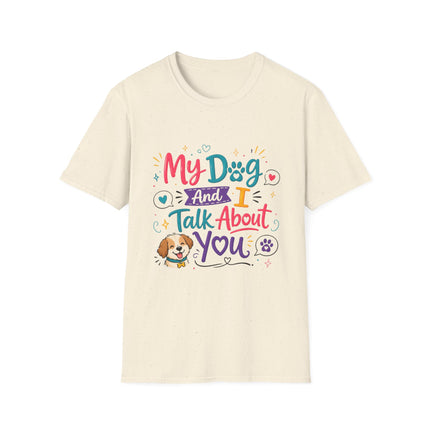 T-Shirt — "My Dog and I Talk About You" Colorful Dog Lover Tee