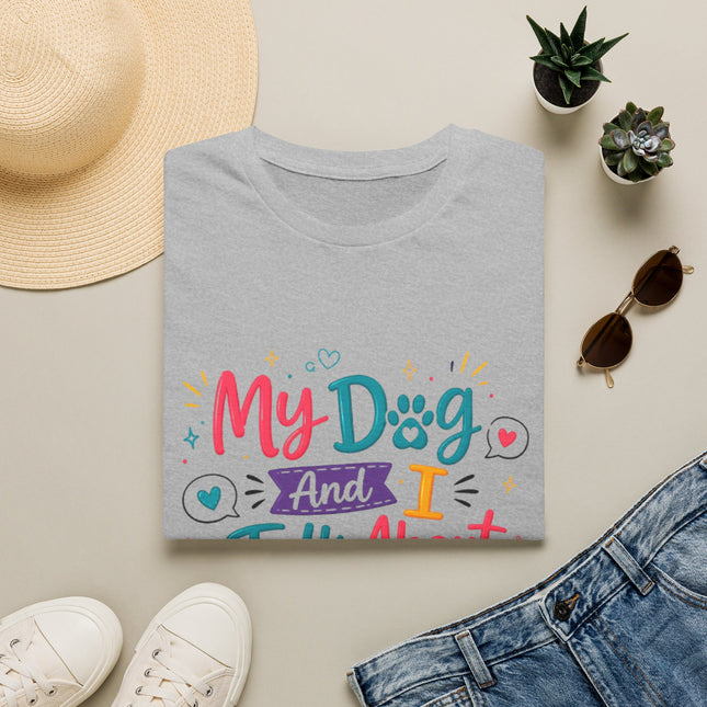 T-Shirt — "My Dog and I Talk About You" Colorful Dog Lover Tee