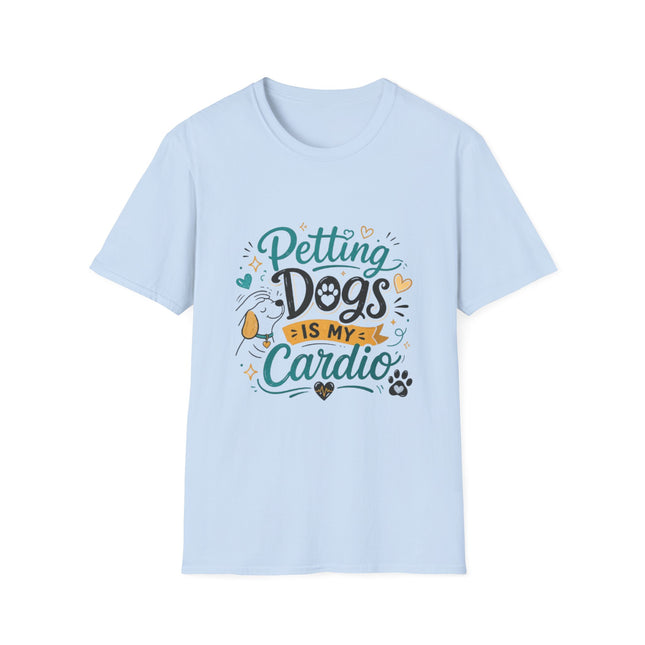 Petting Dogs Is My Cardio T-Shirt – Funny Dog Lover Graphic Tee