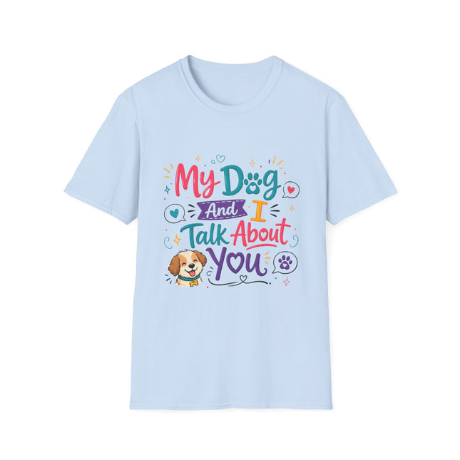 My Dog and I Talk About You T-Shirt – Funny Dog Lover Graphic Tee