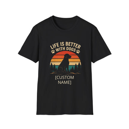 Personalized Life Is Better With Dogs T-Shirt – Custom Dog Lover Gift
