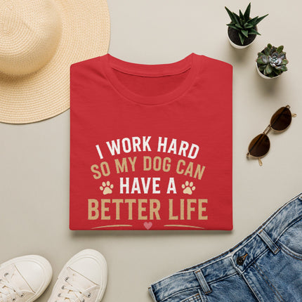 I Work Hard So My Dog Can Have a Better Life Personalized T-Shirt – Custom Dog Name Gift