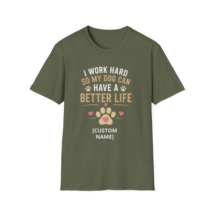 I Work Hard So My Dog Can Have a Better Life Personalized T-Shirt – Custom Dog Name Gift