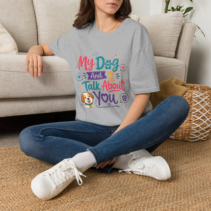 T-Shirt — "My Dog and I Talk About You" Colorful Dog Lover Tee